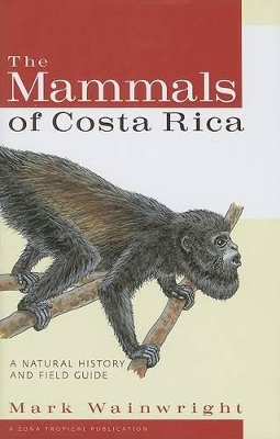 The Mammals of Costa Rica: A Natural History and Field Guide