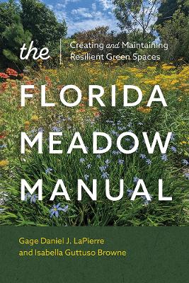 The Florida Meadow Manual: Creating and Maintaining Resilient Green Spaces