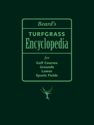 Beard's Turfgrass Encyclopedia for Golf Courses, Grounds, Lawns, Sports Fields