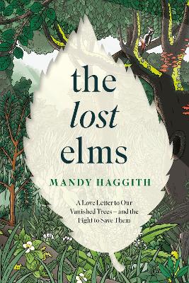The Lost Elms: A Love Letter to Our Vanished Trees – and the Fight to Save Them