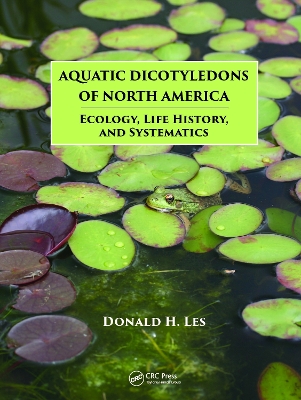 Aquatic Dicotyledons of North America: Ecology, Life History, and Systematics