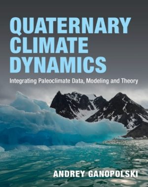 Quaternary Climate Dynamics: Integrating Paleoclimate Data, Modeling and Theory