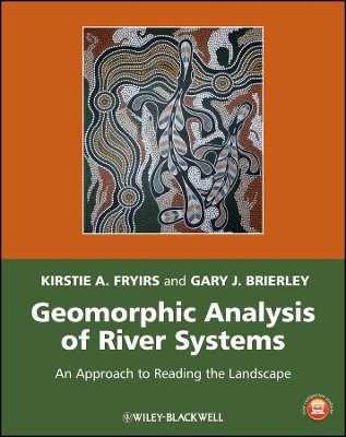 Geomorphic Analysis of River Systems: An Approach to Reading the Landscape
