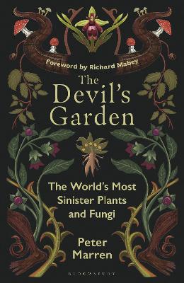 The Devil’s Garden: The World's Most Sinister Plants and Fungi
