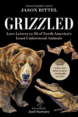 Grizzled: Love Letters to 50 of North America's Least Understood Animals