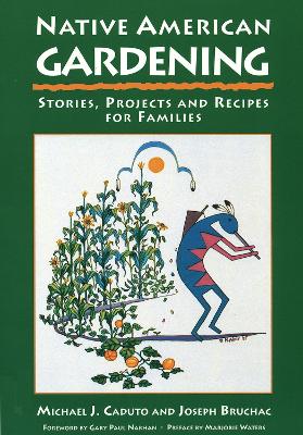 Native American Gardening: Stories, Projects, and Recipes for Families