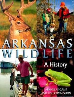 Arkansas Wildlife: A History
