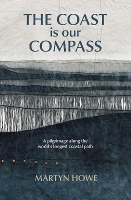 The Coast is Our Compass: A pilgrimage along the world's longest coastal path