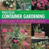 Practical Container Gardening: 150 planting ideas in 140 step-by-step photographs: Everything you need to know about planning, designing, growing and maintaining inspirational pots, planters, window boxes and hanging baskets