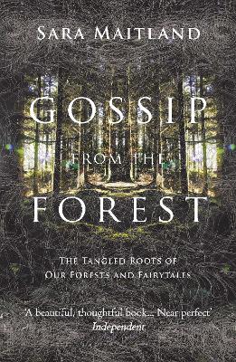 Gossip from the Forest: The Tangled Roots of Our Forests and Fairytales