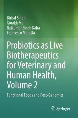Probiotics as Live Biotherapeutics for Veterinary and Human Health, Volume 2: Functional Foods and Post-Genomics