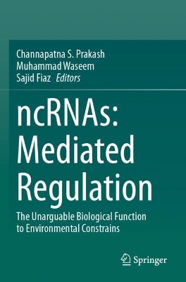 ncRNAs: Mediated Regulation: The Unarguable Biological Function to Environmental Constrains
