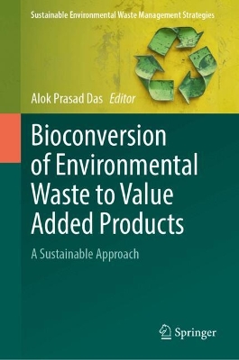 Bioconversion of Environmental Waste to Value Added Products: A Sustainable Approach