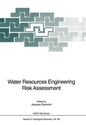 Water Resources Engineering Risk Assessment: Proceedings of the NATO Advanced Study Institute on Risk and Reliability in Water Resources and Environmental Engineering Held at Porto Karras, Greece, May 18-28, 1991