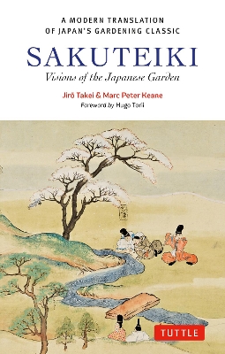 Sakuteiki: Visions of the Japanese Garden: A Modern Translation of Japan's Gardening Classic