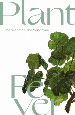 Plantfever: The World at the Windowsill