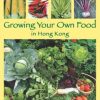 Growing Your Own Food in Hong Kong