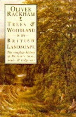 Trees and Woodland in the British Landscape
