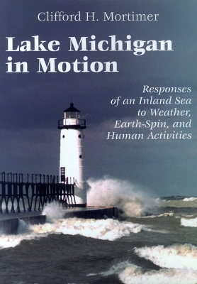 Lake Michigan in Motion: Responses of an Inland Sea to Weather, Earth-Spin, and Human Activities