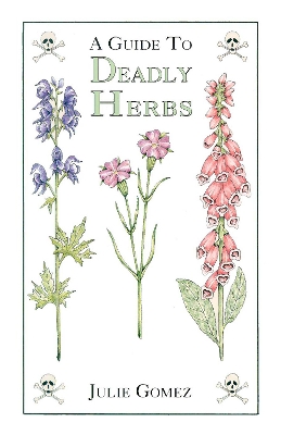 Guide to Deadly Herbs: A Guide to Deadly Herbs
