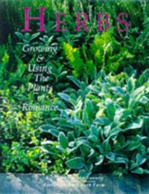 Herbs: Growing and Using the Plants of Romance