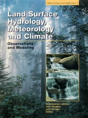 Land Surface Hydrology, Meteorology, and Climate: Observations and Modeling