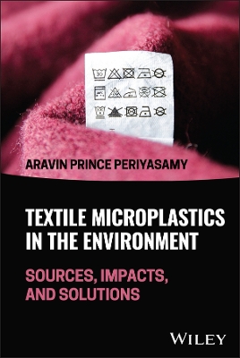 Textile Microplastics in the Environment: Sources, Impacts, and Solutions