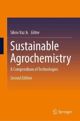 Sustainable Agrochemistry: A Compendium of Technologies