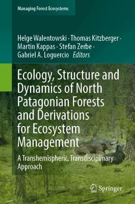 Ecology, Structure and Dynamics of North Patagonian Forests and Derivations for Ecosystem Management: A Transhemispheric, Transdisciplinary Approach