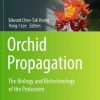 Orchid Propagation: The Biology and Biotechnology of the Protocorm