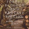 Forest Ecology and Fantasy Fiction: Morris, Tolkien, Le Guin