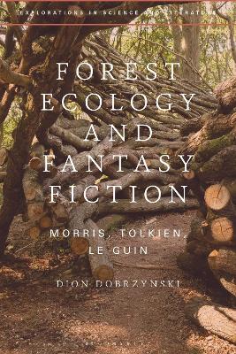Forest Ecology and Fantasy Fiction: Morris, Tolkien, Le Guin