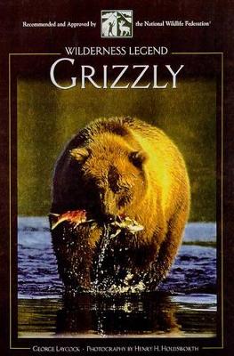 Grizzly: Wilderness Legend