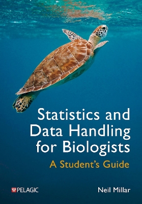 Statistics and Data Handling for Biologists: A Student’s Guide