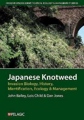 Japanese Knotweed: Invasion Biology, History, Genetics, Ecology and Management