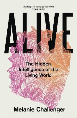 Alive: The Hidden Intelligence of the Living World