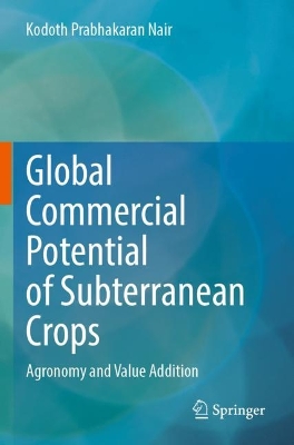 Global Commercial Potential of Subterranean Crops: Agronomy and Value Addition