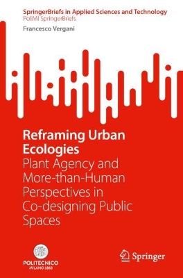 Reframing Urban Ecologies: Plant Agency and More-than-Human Perspectives in Co-designing Public Spaces