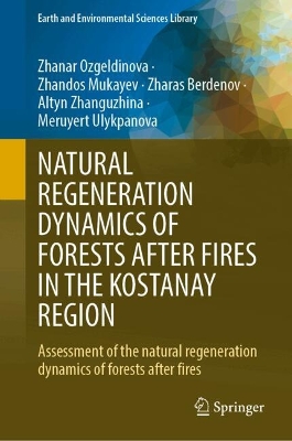 NATURAL REGENERATION DYNAMICS OF FORESTS AFTER FIRES IN THE KOSTANAY REGION: Assessment of the natural regeneration dynamics of forests after fires