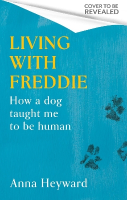 Living with Freddie: How a dog taught me to be human