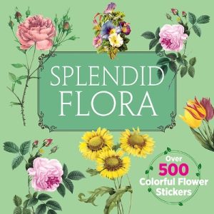 Splendid Flora: Over 500 Colorful Flower Stickers