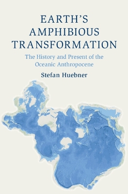 Earth's Amphibious Transformation: The History and Present of the Oceanic Anthropocene