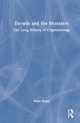 Darwin and the Monsters: The Long History of Cryptozoology
