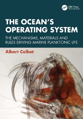 The Ocean’s Operating System: The Mechanisms, Materials and Rules Driving Marine Planktonic Life