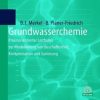 Grundwasserchemie: Praxisorientierter Leitfaden Zur Numerischen Modellierung Von Beschaffenheit, Kontamination Und Sanierung Aquatischer Systeme