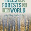 Trees and Forests of the World: Why They Matter to Us