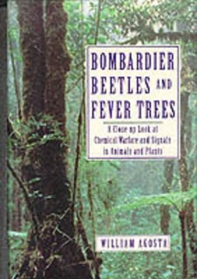 Bombardier Beetles and Fever Trees: Close-up Look at Chemical Warfare and Signals in Animals and Plants