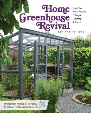 Home Greenhouse Revival: Growing Year-Round Foliage, Flowers & Food