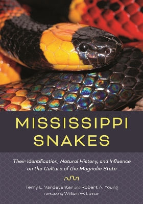 Mississippi Snakes: Their Identification, Natural History, and Influence on the Culture of the Magnolia State