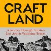 Craftland: A Journey Through Britain’s Lost Arts and Vanishing Trades